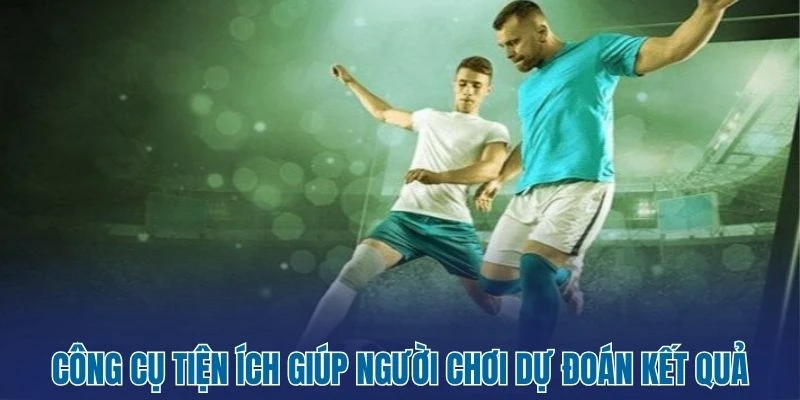 Livescore - Tỷ Số Bóng Đá Trực Tiếp 63 Công cụ tiện ích giúp người chơi dự đoán kết quả