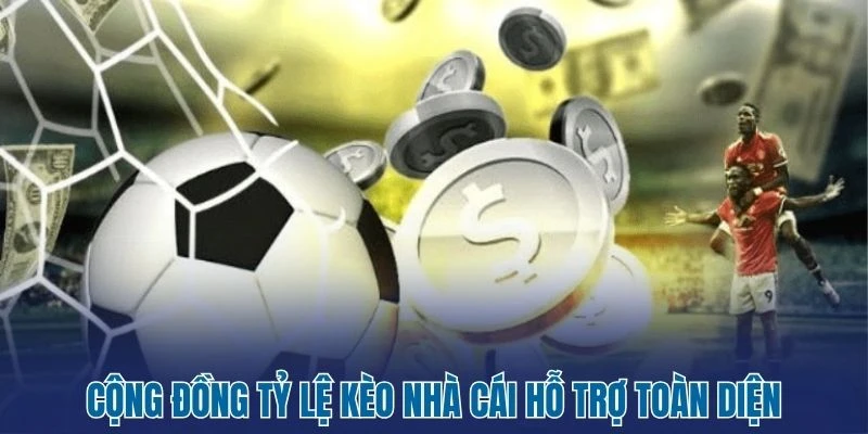 Cộng đồng tỷ lệ kèo nhà cái hỗ trợ toàn diện