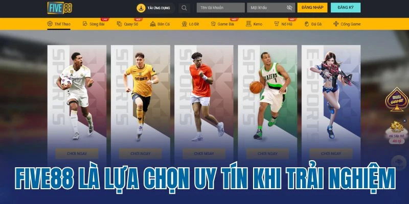 Five88 là lựa chọn uy tín khi trải nghiệm