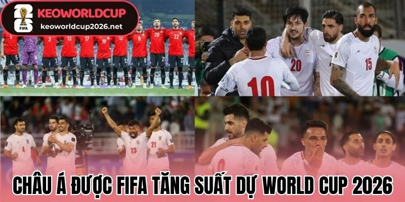 Châu Á được FIFA tăng suất dự World Cup 2026