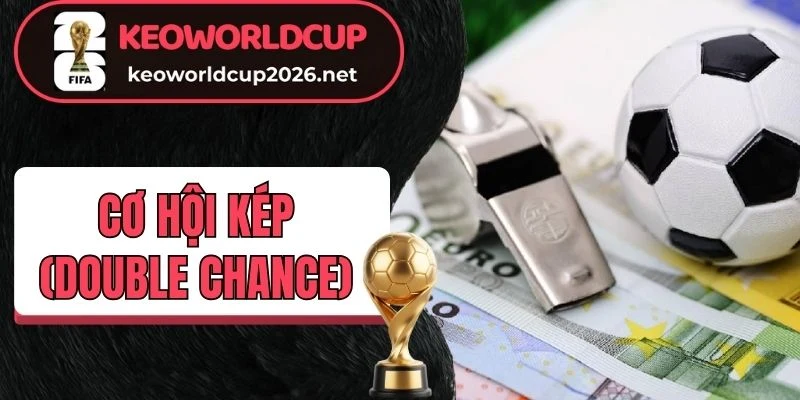 kèo cơ hội kép