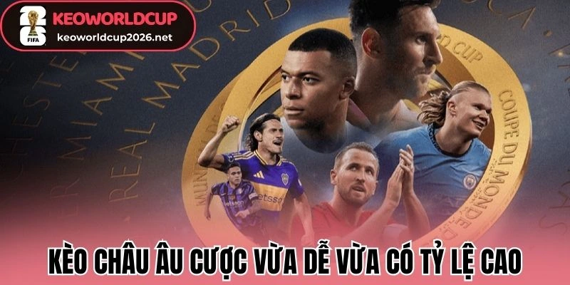 Kèo châu Âu cược vừa dễ vừa có tỷ lệ cao
