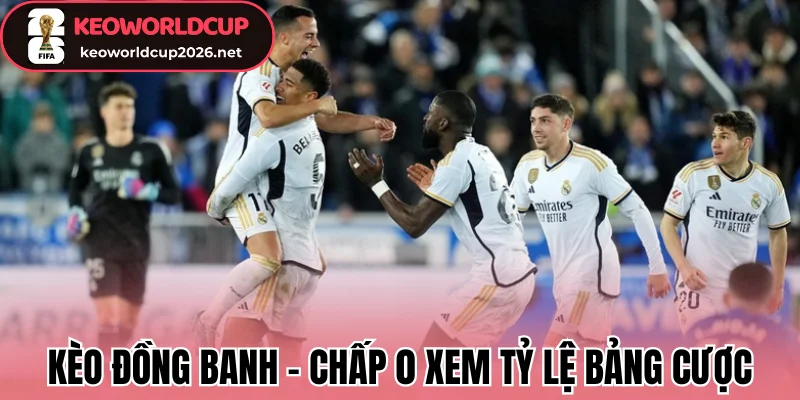 Kèo đồng banh - Chấp 0 xem tỷ lệ bảng cược