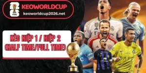 Tìm hiểu kèo hiệp 1 / hiệp 2 (Half Time/Full Time)