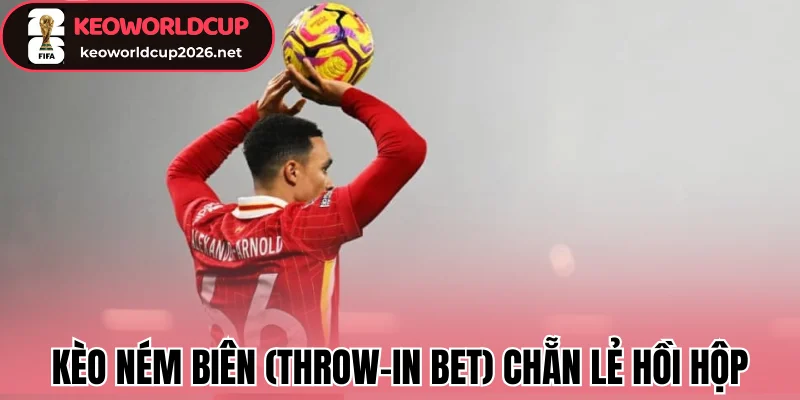 Kèo ném biên (Throw-in bet) chẵn lẻ hồi hộp