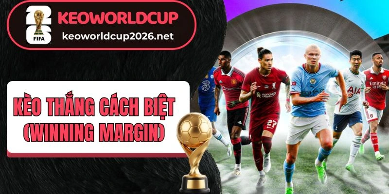 Khái niệm về kèo thắng cách biệt (Winning Margin)