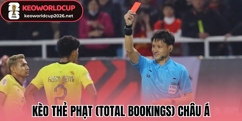 Kèo thẻ phạt (Total Bookings) Châu Á
