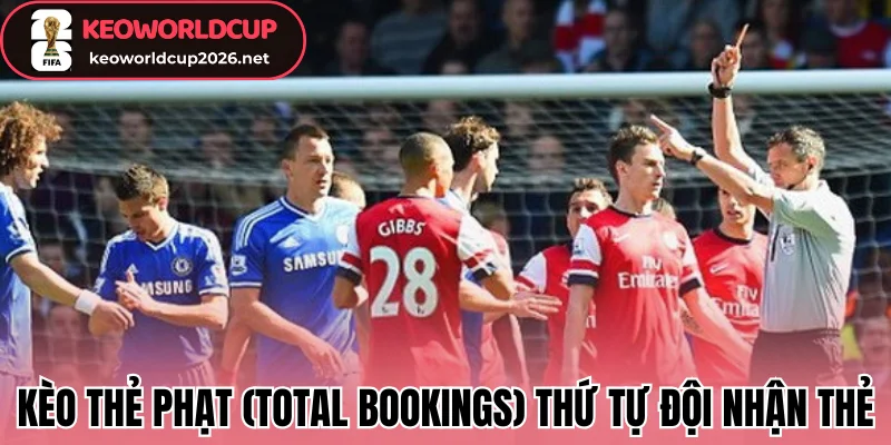 Kèo thẻ phạt (Total Bookings) thứ tự đội nhận thẻ