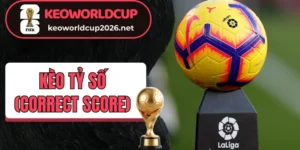 Rải kèo tỷ số (Correct Score) dựa vào mức tài xỉu