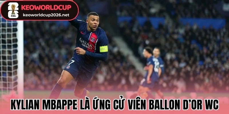 Kylian Mbappe ứng cử viên Ballon d’Or World Cup 2026 