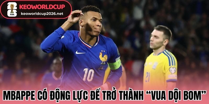 Mbappe có động lực để trở thành “Vua dội bom”
