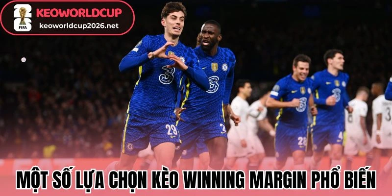 Một số lựa chọn kèo Winning Margin phổ biến