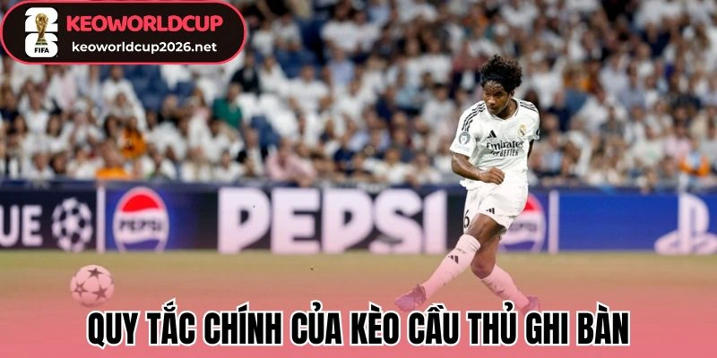 Quy tắc chính của kèo cầu thủ ghi bàn