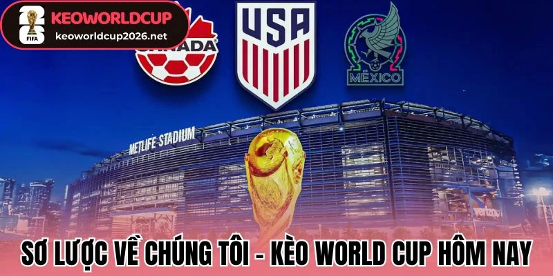 Sơ lược về chúng tôi - Kèo World Cup Hôm Nay