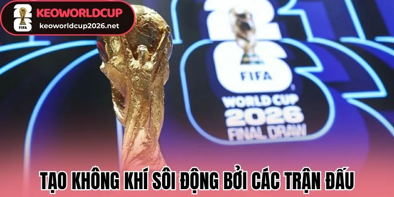 Tạo không khí sôi động bởi các trận đấu