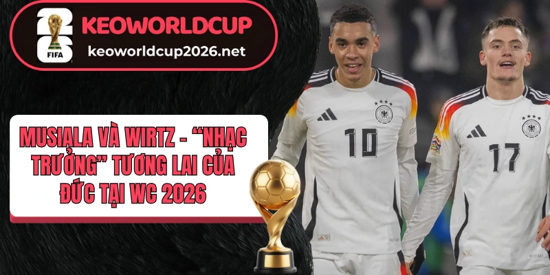 Thông tin cơ bản về hai trụ cột tuyển Đức