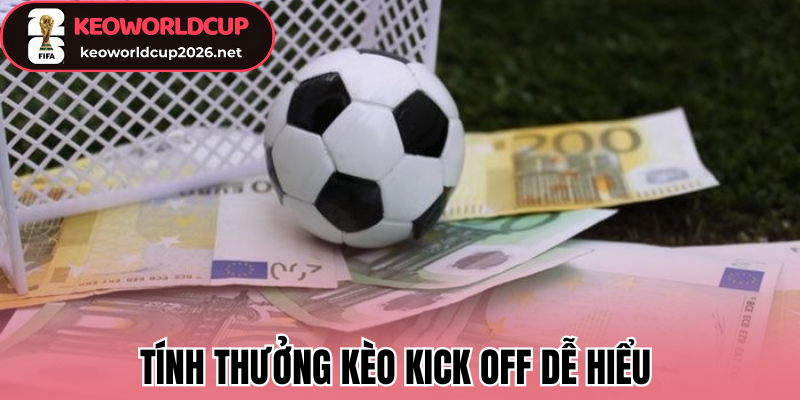 Kèo Giao Bóng Trước - Kinh Nghiệm Thắng Từ Chuyên Gia 2 Tính thưởng kèo kick off dễ hiểu