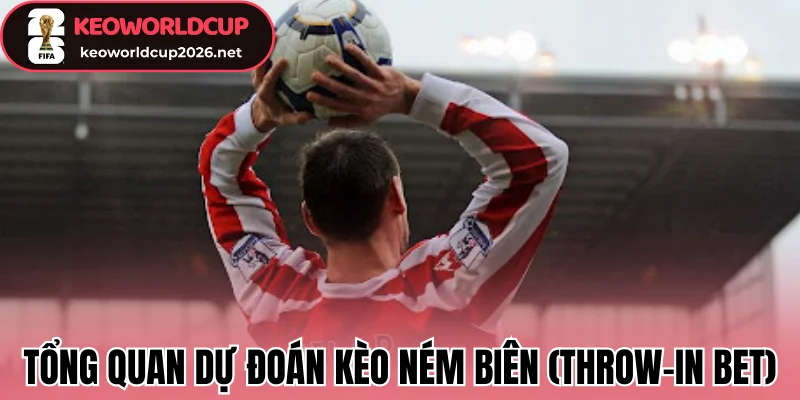 Tổng quan dự đoán kèo ném biên (Throw-in bet)
