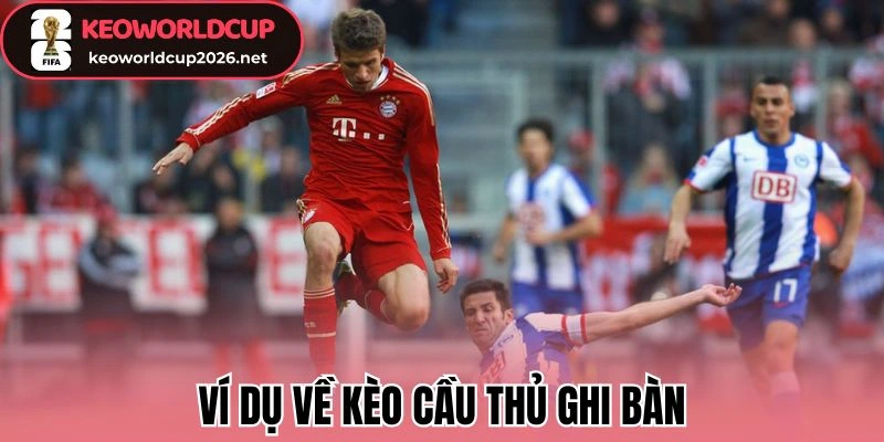 Ví dụ về kèo cầu thủ ghi bàn