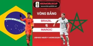 oi kèo Brazil vs Maroc - Bảng C World Cup 05h00 14/06/2026