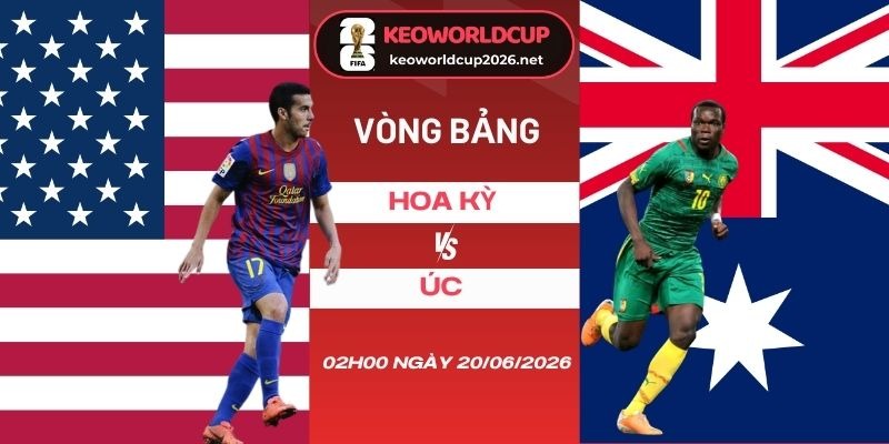 soi kèo Hoa Kỳ vs Úc - Bảng D World Cup 02h00 20/06/2026
