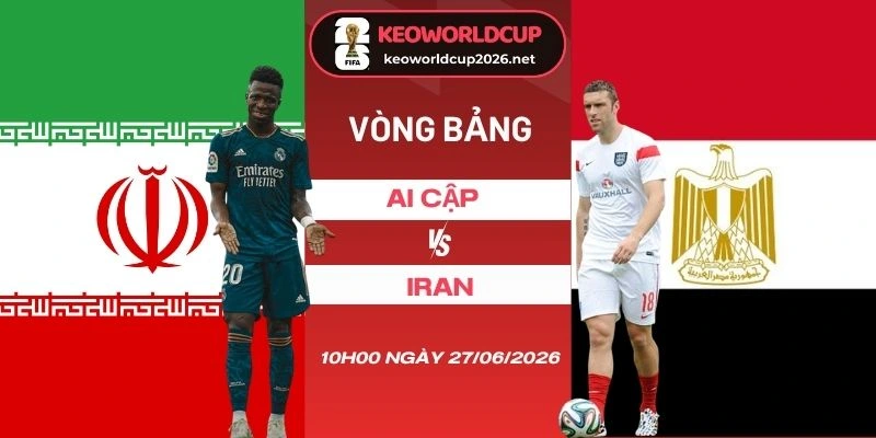 Soi kèo nhà cái Ai Cập vs Iran - Bảng G World Cup 10h00 27/06/2026