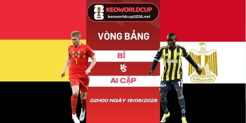 Soi kèo nhà cái Bỉ vs Ai Cập - Bảng G World Cup 02h00 16/06/2026