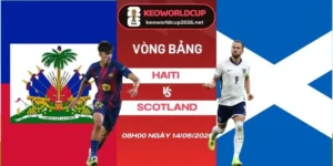 soi kèo nhà cái Haiti vs Scotland - Bảng C World Cup 08h00 14/06/2026