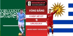 tỷ lệ kèo Ả Rập Xê Út vs Uruguay - Bảng H World Cup 05h00 16/06/2026
