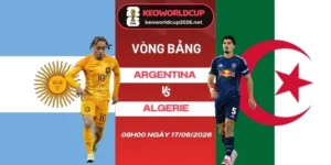 Tỷ lệ kèo Argentina vs Algérie - Bảng J World Cup 08h00 17/06/2026