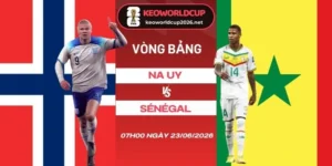 Tỷ lệ kèo Na Uy vs Senegal - Bảng I World Cup 07h00 23/06/2026