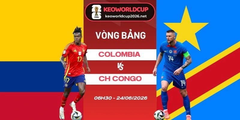 Tỷ lệ kèo nhà cái Colombia vs CH Congo - Bảng K World Cup 06h30 24/06/2026