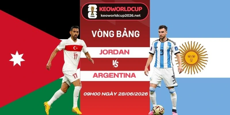 Tỷ lệ kèo nhà cái Jordan vs Argentina - Bảng J World Cup 09h00 28/06/2026