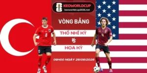 Tỷ lệ kèo Thổ Nhĩ Kỳ vs Hoa Kỳ - Bảng D World Cup 09h00 26/06/2026