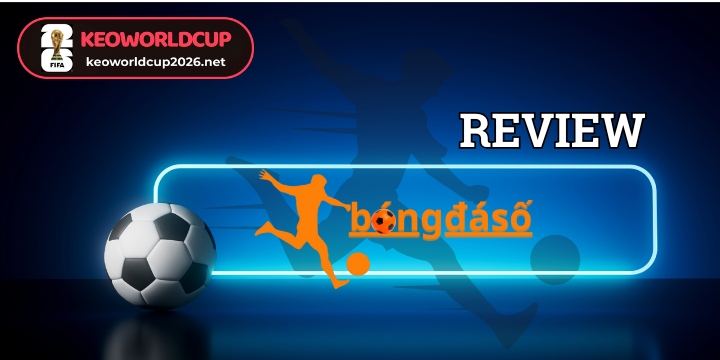 Bongdaso - Chuyên trang về kèo bong đá, tỷ lệ kèo uy tín