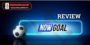Nowgoal - Xem kèo bóng đá nhanh & uy tín số 1